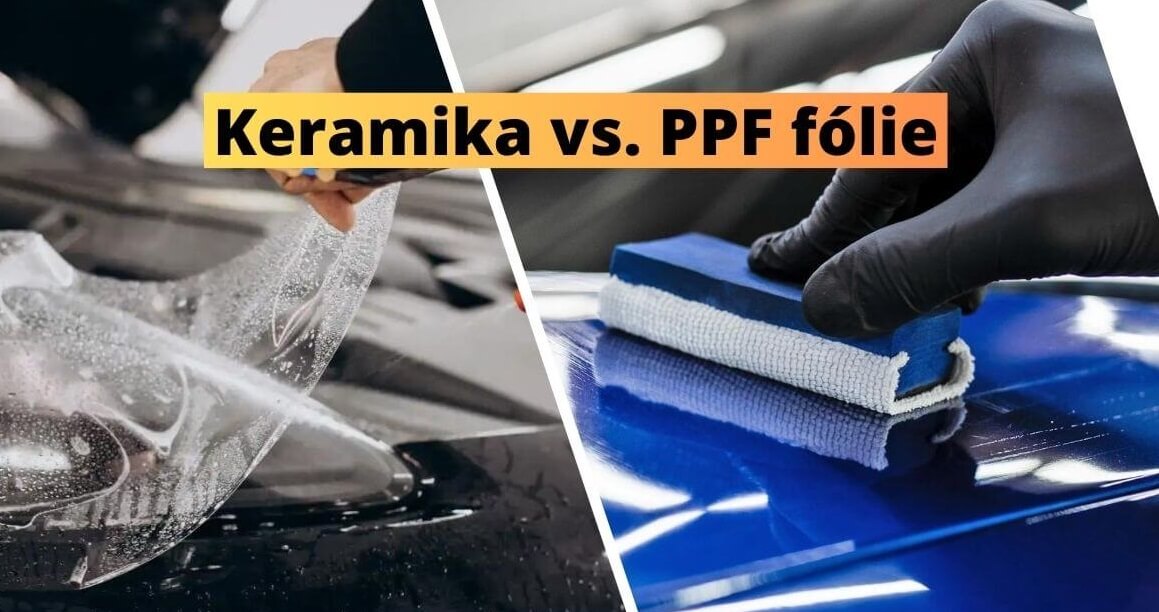 Keramická ochrana alebo PPF fólie? Čo je lepšie?